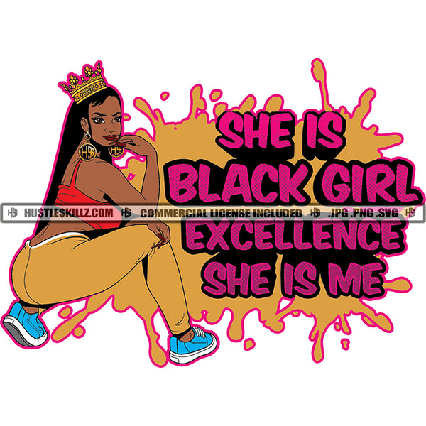 She Is Black Girl Excellence She Is Me Color Quote Color Dripping African American Woman Sitting Design Element Crown On Head Long Hair Style White Background SVG JPG PNG Vector Clipart Cricut Cutting Files