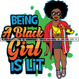 Being A Black Girl Is Lit Color Quote African American Woman Standing Color Dripping Holding Phone Afro Hair Style Wearing Sunglasses Smile Face SVG JPG PNG Vector Clipart Cricut Cutting Files