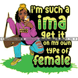 I'M Such A I'M A Get It On My Own Type Of Female Color Quote Melanin woman Sitting Middle Finger Hand Sign And Holding Phone Vector Color Dripping On Floor Design Element SVG JPG PNG Vector Clipart Cricut Cutting Files