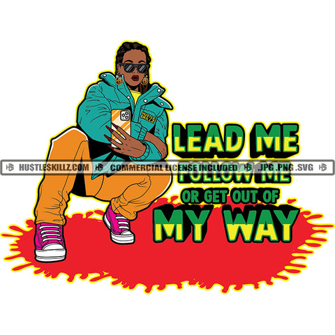 Lead Me Follow Me Or Get Out Of My Way Color Quote African American Woman Sitting Take Selfie Position Color Dripping Design Element Afro Hair Style White Background SVG JPG PNG Vector Clipart Cricut Cutting Files