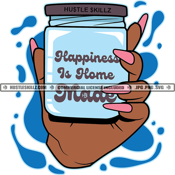 Happiness Is Homemade Quote Woman Hand Holding Jar Lotion Cosmetics Cream Quote Grind Hustle Color Design Element Long Nail SVG JPG PNG Vector Clipart Cricut Cutting Files
