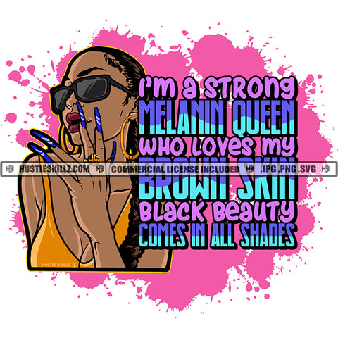 I'm A Strong Melanin Queen Black Woman Sunglasses Finger Face Gold Hoops Splash Hustle Skillz JPG PNG  Clipart Cricut Silhouette Cut Cutting