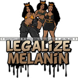 Three Black Queens Sisters Crowns Legalize Melanin Dripping Skirt Pants Shorts Bras Splash Hustle Skillz JPG PNG  Clipart Cricut Silhouette Cut Cutting