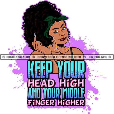 Keep Your Head High And Your Modle Finger Higher Quote Color Vector African American Woman Middle Finger Hand Sign Design Element Melanin Woman Curly Hair Hustler Hustling SVG JPG PNG Vector Clipart Cricut Cutting Files