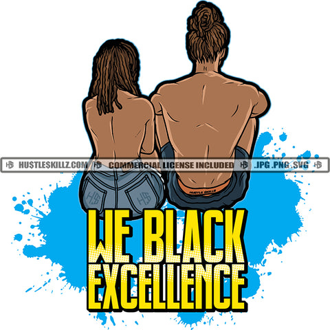 We Black Excellence Quote Color Vector African American Couple Sitting Design Element Hustler Hustling SVG JPG PNG Vector Clipart Cricut Cutting Files
