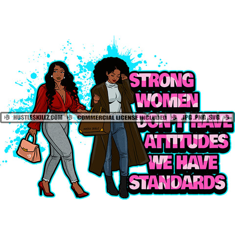 Strong Women Don't Have Attitudes We Have Standards Quote Color Vector African American Woman Standing Melanin Girl Holding Bag Curly Hair Design Element Black Girl Magic Ski Mask Gangster SVG JPG PNG Vector Clipart Cricut Cutting Files