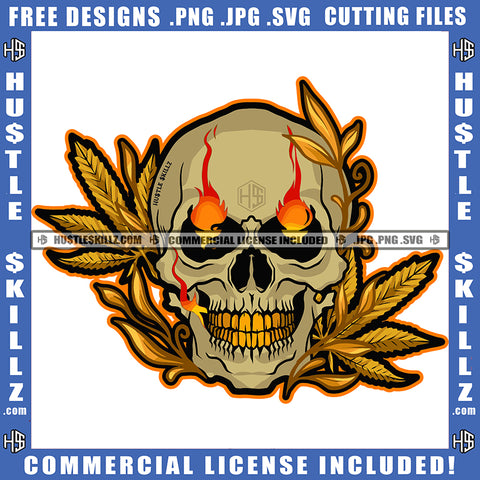 Skull Skeleton Head Gold Color Teeth Design Element Skull Fire Eyes Marijuana Leaves Hustler Hustling SVG JPG PNG Vector Clipart Cricut Cutting Files