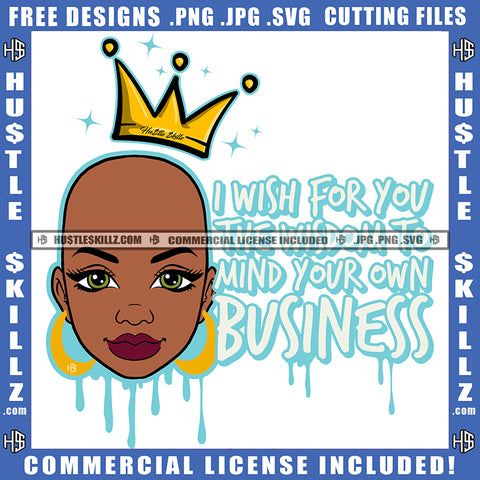 I Wish For You The Wisdom To Mind Your Own Business Quote Color Vector African American Woman Head Design Element Crown On Head Nubian Woman Hustler Hustling SVG JPG PNG Vector Clipart Cricut Cutting Files