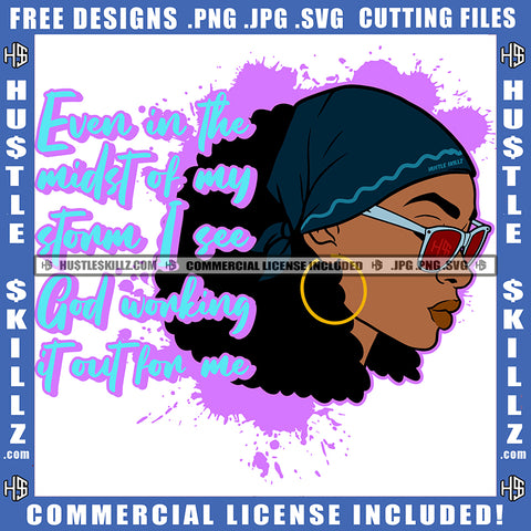 Even In The Midst Of My Storm I See God Working It Out For Me Quote Color Vector African American Woman Wearing Sunglass And Hat Design Element Melanin Woman Face Hustler Hustling SVG JPG PNG Vector Clipart Cricut Cutting Files