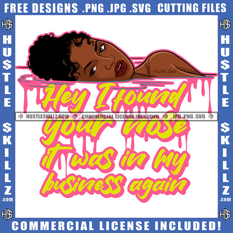 Hey I Found Your Nose It Was In My Business Again African American Woman Swimming Design Element Nubia Woman Head Face Hustler Hustling SVG JPG PNG Vector Clipart Cricut Cutting Files