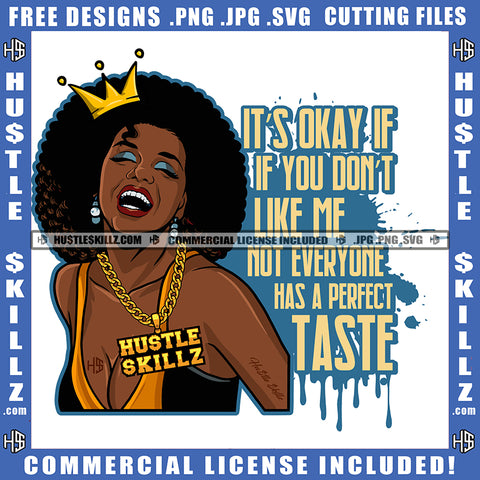 Its Okay If If You Don't Like Me Not Everyone Has A Perfect Taste Quote Color Vector Design Element African American Woman Smile Face Design Element Melanin Woman Crown On Head Hustler Hustling SVG JPG PNG Vector Clipart Cricut Cutting Files