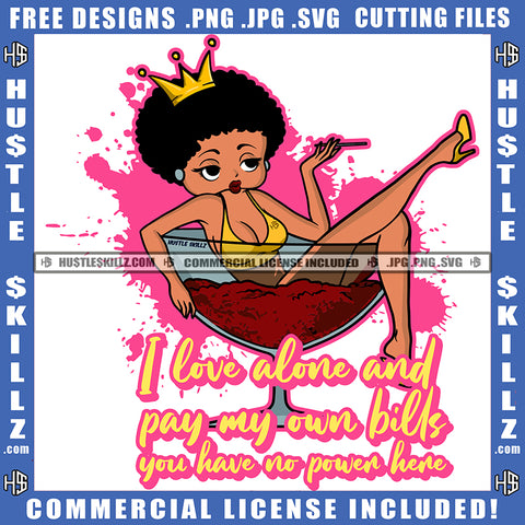 I Love Alone And Pay My Own Bills You Have No Power Here Quote Color Vector African American Woman Sitting Bear Glass Smoking Marijuana Design Element Melanin Woman Crown On Head Curly Hair Hustler Hustling SVG JPG PNG Vector Clipart Cricut Cutting Files