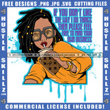 If You Don't Like The Way I Do Things Then Please Feel Free To Mind Your Own Business Quote Color Vector African American Woman Design Element Locs Dreads Hair Holding Coffee Mug Wearing Sunglass Hustler SVG JPG PNG Vector Clipart Cutting Files