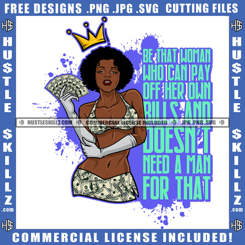 Be That Woman Who Can Pay Off Her Own Bills And Doesn't Need A Man For That Quote Color Vector African American Money Bikini Design Element Melanin Woman Holding Money Hustler SVG JPG PNG Vector Clipart Cutting Files