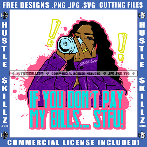 If You Don't Pay My Bills Stfu! Quote Color Vector African American Woman Middle Finger Hand Sign Design Element Nubian Woman Holding Drink Can Hustler Hustling SVG JPG PNG Vector Clipart Cricut Cutting Files