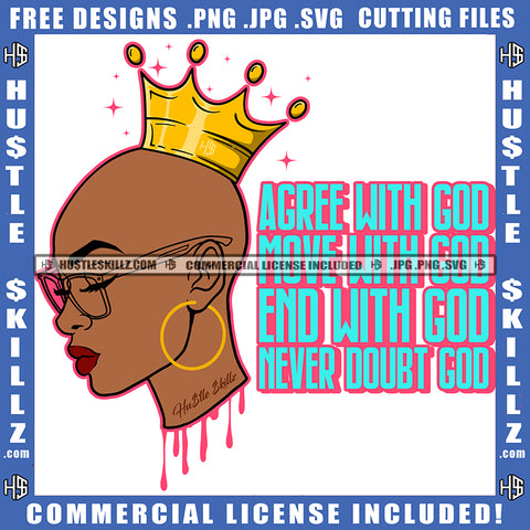 Agree With God Move With God End With God Never Doubt God Quote Color Vector African American Woman Wearing Sunglass Design Element Nubian Woman Crown On Head Hustler Hustling SVG JPG PNG Vector Clipart Cricut Cutting Files