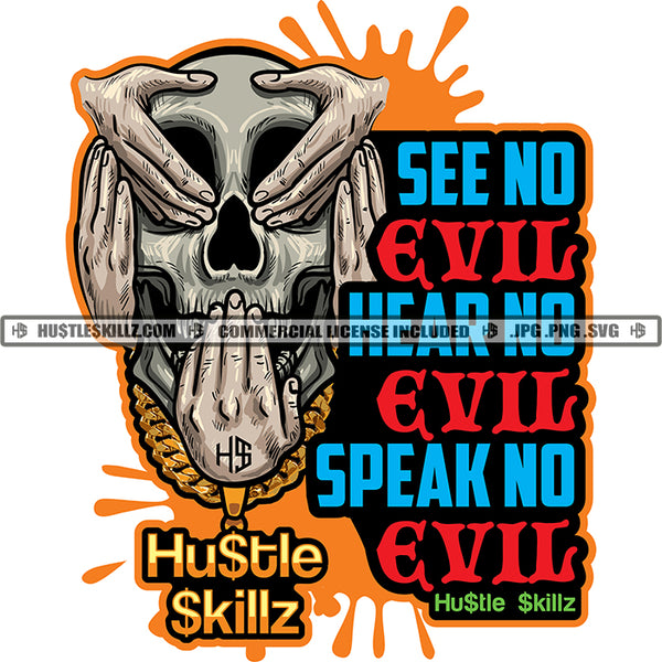 See No Evil Hear No Evil Speak No Evil Color Quote No Face No Eye Design Element Skull Skeleton Head Color Dripping Design SVG JPG PNG Vector Clipart Cricut Cutting Files