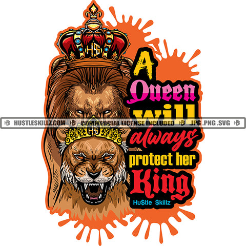 A Queen Will Always Protect Her King Color Quote Lion King And Queen Wit Kid Family Head Design Element Crown On Both Head Color Dripping White Background SVG JPG PNG Vector Clipart Cricut Cutting Files
