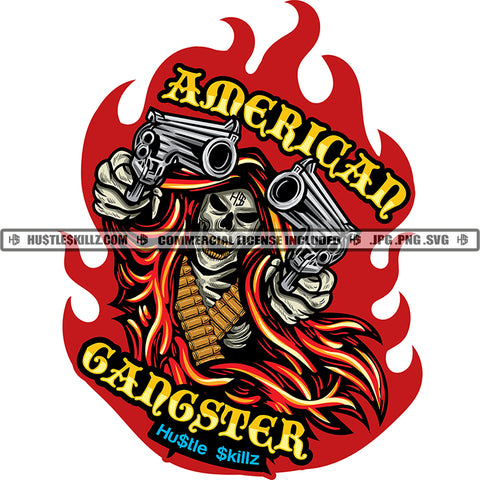 American Gangster Color Quote Skull Skeleton Hand Holding Double Gun Vector Design Element Fire Background Smile Face Skull Skeleton Body Vector SVG JPG PNG Vector Clipart Cricut Cutting Files