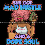 She Got Mad Hustle And A Dope Soul Quote Color Vector African American Woman Sitting On Floor Melanin Woman Wearing Sunglass Holding Money Hustler Hustling SVG JPG PNG Vector Clipart Cricut Cutting Files