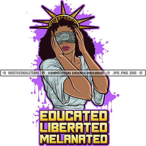 Educated Liberated Melanated Quote Color Vector Statue Liberated African American Woman Wearing Sunglass Design Element Hustler Hustling SVG JPG PNG Vector Clipart Cricut Cutting Files