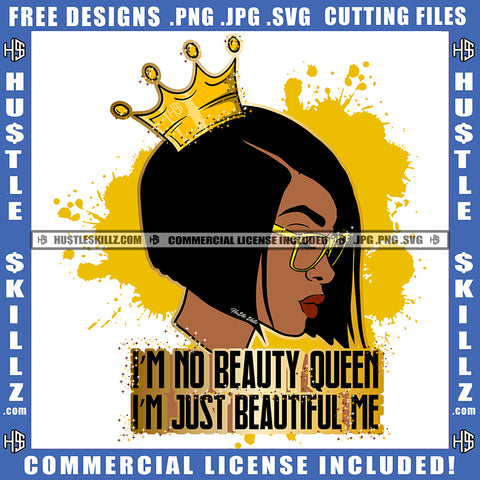 I'm No Beauty Queen I'm Just Beautiful Me Quote Color Vector African American Woman Crown On Head Design Element Melanin Woman Short Hair Wearing Sunglass Hustler Hustling SVG JPG PNG Vector Clipart Cricut Cutting Files