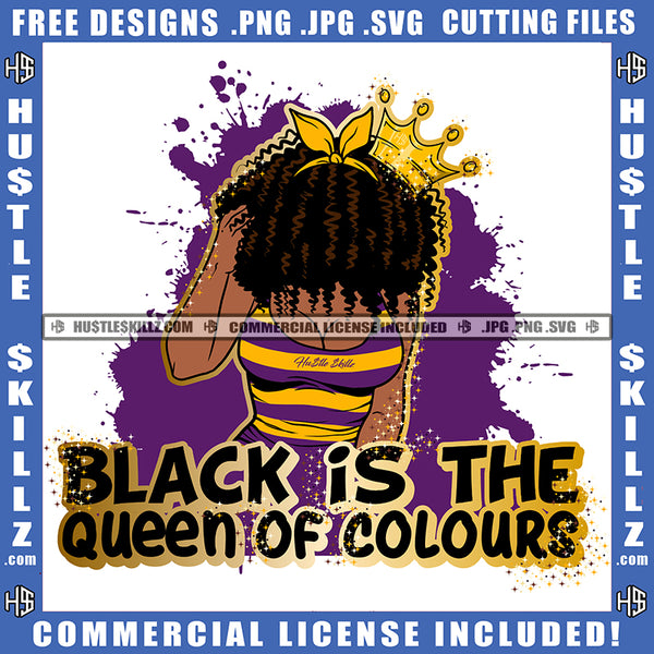 Black Is The Queen Of Colors Quote Color Vector African American Woman Crown On Head Design Element Melanin Woman Curly Hair Head Hustler Hustling SVG JPG PNG Vector Clipart Cricut Cutting Files