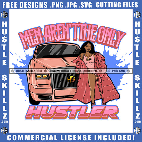 Men Aren't The Only Hustler Quote Color Vector African American Rich Woman Standing On Car Side Design Element Hustler Hustling SVG JPG PNG Vector Clipart Cricut Cutting Files
