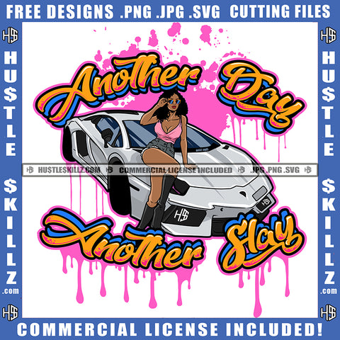 Another Day Another Stay Quote Color Vector African American Rican Woman Sitting On Lamborghini Car Nubian Woman Wearing Sunglass Hustler Hustling SVG JPG PNG Vector Clipart Cricut Cutting Files