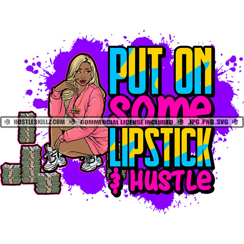 Put On Some Lipstick Hustle Quote Color Vector African American Woman Sitting On Floor Design Element A Lot Of Bundle Money Hustler Hustling SVG JPG PNG Vector Clipart Cricut Cutting Files