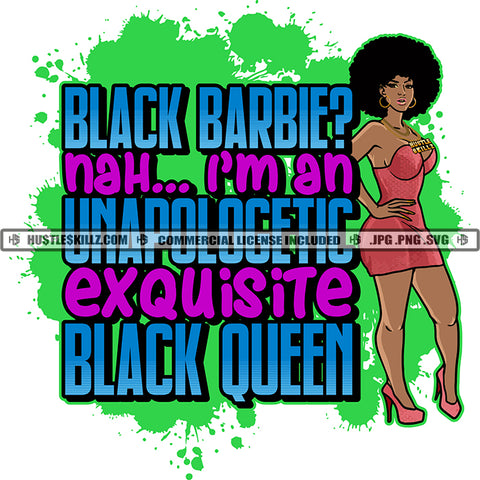 Black Barbie? Nah I'm An Unapologetic Exquisite Black Queen Quote Color Vector African American Woman Standing Curly Hair Hustler Hustling SVG JPG PNG Vector Clipart Cricut Cutting Files