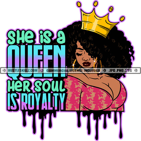 She is A Queen Her Soul Is Royalty Quote Color Vector African American Sexy Woman Face Design Element Nubian Woman Curly Hair Crown On Head Hustler Hustling SVG JPG PNG Vector Clipart Cricut Cutting Files