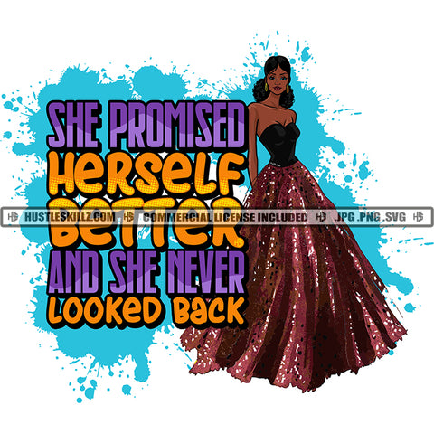 She Promised Herself Better And She Never Looked Back African American Woman Standing Design Element Melanin Woman Wearing Weeding Dress Hustler Hustling SVG JPG PNG Vector Clipart Cricut Cutting Files