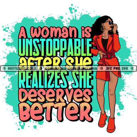 A Woman Is Unstoppable After She Realizes She Deserves Better Quote Color Vector African American Sexy Woman Standing Design Element Melanin Woman Wearing Short Dress Sunglass Hustler Hustling SVG JPG PNG Vector Clipart Cricut Cutting Files