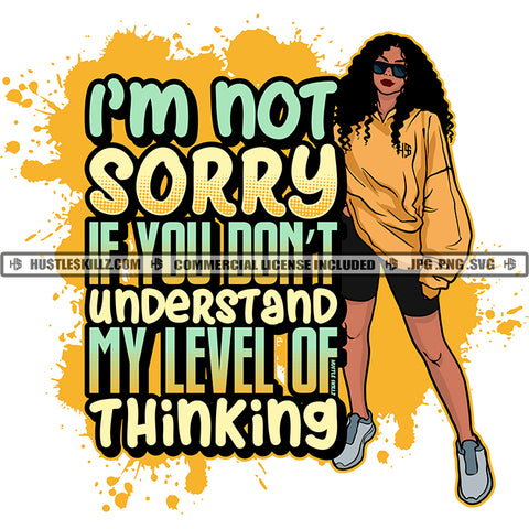 I'm Not Sorry If You Don't Understand My Level Of Thinking Quote Color Vector African American Woman Standing Woman Curly Hair Design Element Melanin Woman Wearing Sunglass Hustler Hustling SVG JPG PNG Vector Clipart Cricut Cutting Files