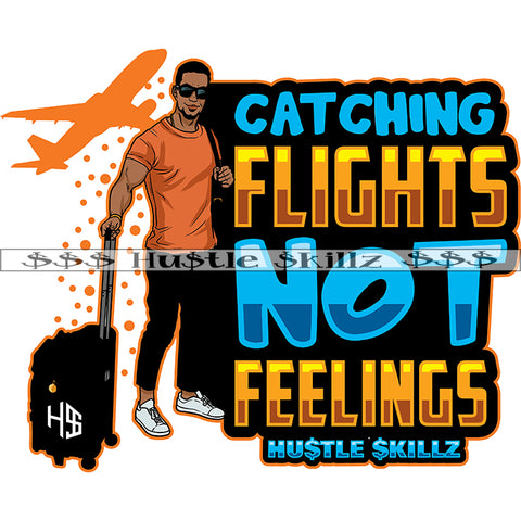 Catching Flights Not Feelings Color Quote African American Man Travelling And Wearing Sunglass Background Airplane Design Element SVG JPG PNG Vector Clipart Cricut Cutting Files