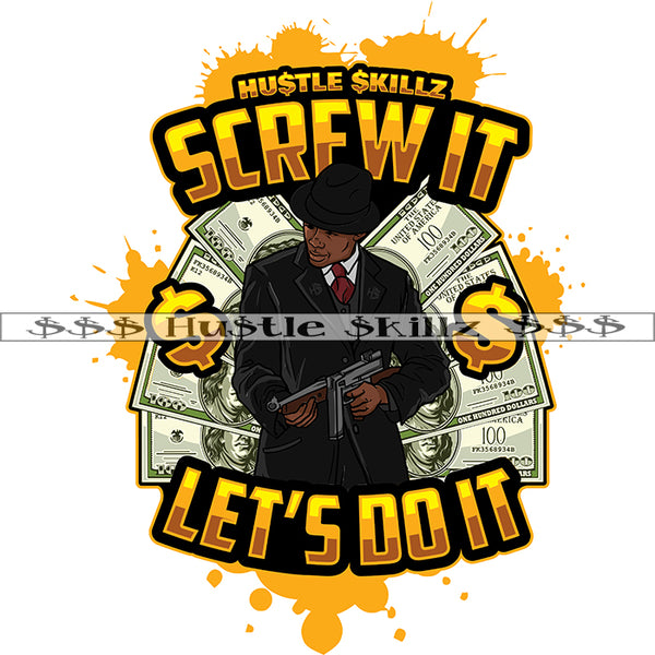 Scrfw It Let's Do It Color Quote Gangster Silhouette Man Holding Gun Color Dripping Cash Money Symbol On Background Design Element SVG JPG PNG Vector Clipart Cricut Cutting Files