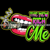 The New Rich Me Quote Color Vector Lips Design Element Money Roll Weed On Mouth Hustler Hustling SVG JPG PNG Vector Clipart Cricut Cutting Files