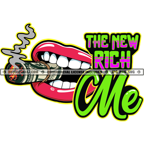 The New Rich Me Quote Color Vector Lips Design Element Money Roll Weed On Mouth Hustler Hustling SVG JPG PNG Vector Clipart Cricut Cutting Files