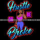 Hustle Or Be Brake Quote Color Vector African American Woman Standing Design Element Melanin Woman Holding Bag And Phone Hustler Hustling SVG JPG PNG Vector Clipart Cricut Cutting Files