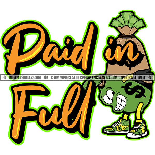 Paid In Full Quote Color Vector Cartoon Money Bag Holding Money Bag Design Element Hustler Hustling SVG JPG PNG Vector Clipart Cricut Cutting Files
