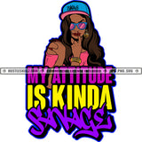My Attitude Is Kinda Sakage Quote Color Vector African American Woman Standing Face Design Element Melanin Woman Wearing Sunglass Hustler Hustling SVG JPG PNG Vector Clipart Cricut Cutting Files