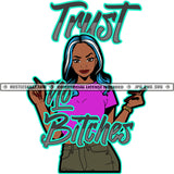 Trust No Bitches Quote Color Vector African American Woman Standing Design Element Melanin Woman Color Hair Hustler Hustling SVG JPG PNG Vector Clipart Cricut Cutting Files