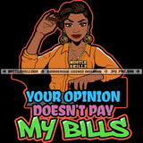 Your Opinion Doesn't Pay My Bills Quote Color Vector African American Woman Sitting On Thorn Design Element Melanin Woman Holding Marijuana Weed Hustler Hustling SVG JPG PNG Vector Clipart Cricut Cutting Files