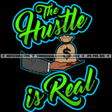 The Hustle Is Real Quote Color Vector African American Man Hand Money Bag Design Element Hustler Hustling SVG JPG PNG Vector Clipart Cricut Cutting Files