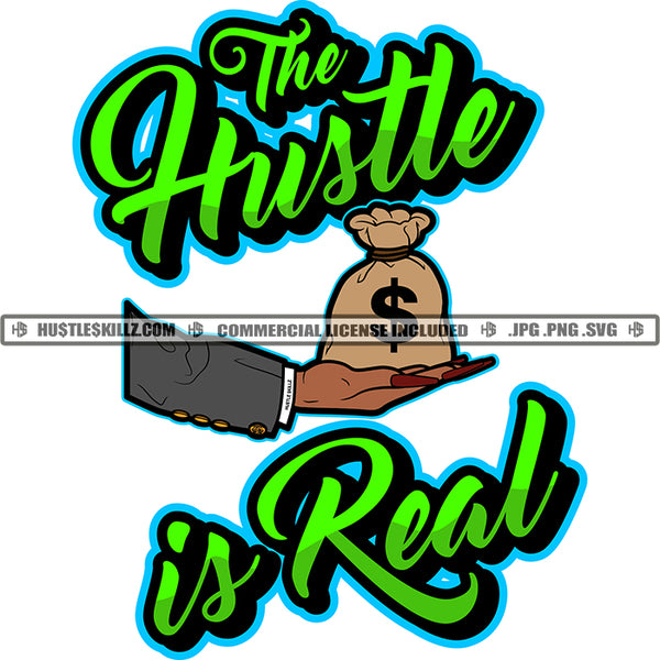 The Hustle Is Real Quote Color Vector African American Man Hand Money Bag Design Element Hustler Hustling SVG JPG PNG Vector Clipart Cricut Cutting Files