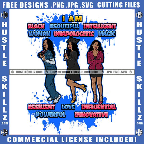 I Am Black Beautiful Intelligent Woman Unapologetic Magic Resilient Love Influential Quote Color Vector African American Woman Educated Nurse And Rich Woman Design Element Hustler Hustling SVG JPG PNG Vector Clipart Cricut Cutting Files