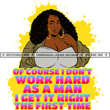 Of Course I Don't Work Hard As Man Get Right First Time Plus Size Black Woman Curly Hair Big Gold Hoops Halter Sweater Hustle Skillz JPG PNG  Clipart Cricut Silhouette Cut Cutting