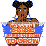 I'm Sorry I Changed Life Forced Me To Grow Black Woman Afro Puffs Big Gold Hoops Blue Splash Hustle Skillz JPG PNG  Clipart Cricut Silhouette Cut Cutting