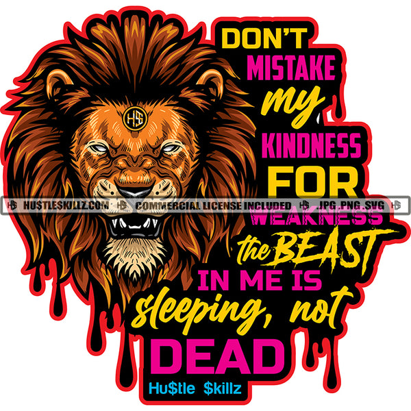 Don't Mistake My Kindness For Weakness The Beast In Me Is Sleeping Not Dead Quote Color Vector Lion Angry Face Design Element Hustler Hustling SVG JPG PNG Vector Clipart Cricut Cutting Files